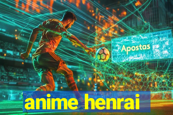 anime henrai